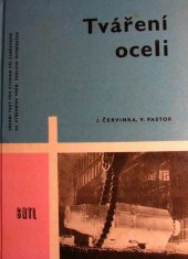 kniha Tváření oceli učeb. text pro 3., 4. a 5. roč. studia při zaměstnání na stř. prům. školách hutnických oboru hutnictví železa a pro 2. a 3. roč. studia absolventů stř. škol téhož oboru, SNTL 1964