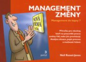 kniha Management změny [příručka pro všechny, kteří na pracovišti proces změny řídí, nebo jím procházejí : analýza situace, popis procesu a možnosti řešení], Portál 2006