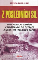 kniha Z posledních sil boje německé armády v Normandii od operace "Cobra" po falaiskou kapsu, Jota 2004