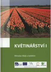 kniha Květinářství I, Vyšší odborná škola zahradnická a Střední zahradnická škola ve spolupráci s nakl. Rebo 2012