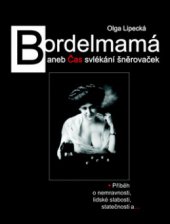 kniha Bordelmamá, aneb, Čas svlékání šněrovaček [příběh o nemravnosti, lidské slabosti, statečnosti a--], Akcent 2008