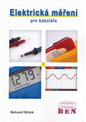 kniha Elektrická měření pro bakaláře, BEN - technická literatura 2011