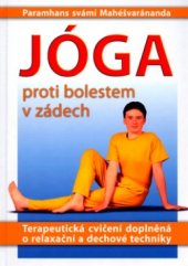 kniha Jóga proti bolestem v zádech terapeutická cvičení doplněná o relaxační a dechové techniky, DNM import - export 2003