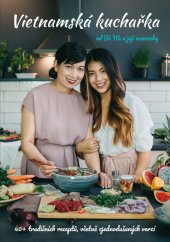 kniha Vietnamská kuchařka  od Bé Há a její maminky - 40+ tradičních receptů, včetně zjednodušených verzí, CPress 2018