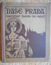 kniha Naše Praha Vlastivědný časopis pro mládež ročník iV. 1927 - 1928, Státní nakladatelství v Praze  1928