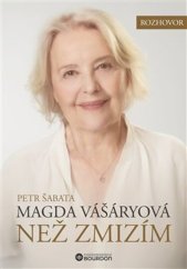 kniha Než zmizím Magda Vášáryová, Bourdon 2025