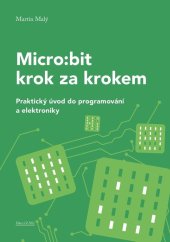 kniha Micro:bit krok za krokem Praktický úvod do programování a elektroniky, CZ.NIC 2023