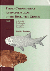 kniha Permo-Carboniferous actinopterygians of the Boskovice Graben. Part 1., - Neslovicella, Bourbonnella, Letovichthys, Elonichthys, Museum of Eastern Bohemia 2007