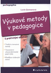 kniha Výukové metody v pedagogice tradiční a inovativní metody, transmisivní a konstruktivistické pojetí výuky, klasifikace výukových metod, Grada 2012