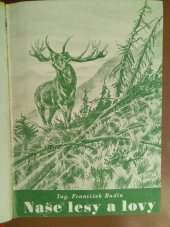 kniha Naše lesy a lovy Díl I Poznatky a zážitky lesníkovy., Studentská knihtiskárna 1944