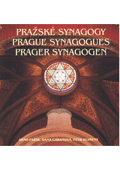 kniha Pražské synagogy = Prague synanogues = Prager Synagogen, Židovské muzeum 2011