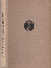 kniha Zapomenutá Ostrava [Sbírka feuilletonů a reportáží z dávné i nedávné minulosti města], s.n. 1948