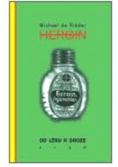 kniha Heroin od léku k droze, Argo 2002