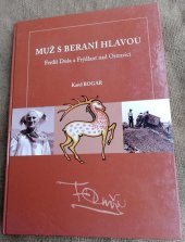 kniha Muž s beraní hlavou Ferdiš Duša a Frýdlant nad Ostravicí, Montanex 2008