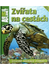 kniha Zvířata na cestách úžasné migrace zvířat, Fortuna Libri 2012