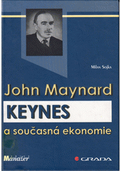 kniha John Maynard Keynes a současná ekonomie, Grada 1999