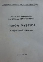 kniha Praga mystica z dějin české reformace : stud. texty Komenského evangelické bohoslovecké fak. v Praze : [sborník], Ústřední církevní nakladatelství 1984