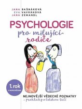 kniha Psychologie pro milující rodiče Nejnovější vědecké poznatky - prakticky a lidskou řečí, Orbis IN 2019
