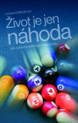 kniha Život je jen náhoda jak náhoda ovlivňuje naše životy, Slovart 2009