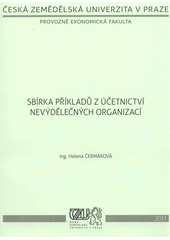kniha Sbírka příkladů z účetnictví nevýdělečných organizací, Česká zemědělská univerzita, Provozně ekonomická fakulta 2011