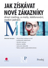 kniha Jak získávat nové zákazníky direct mailing, e-maily, telefonování, osobní jednání, Grada 2007