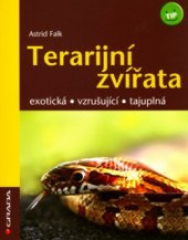 kniha Terarijní zvířata exotická, vzrušující, tajuplná, Grada 2006
