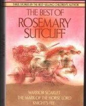 kniha The best of Rosemary Sutcliff Warrior Scarlet, Mark of the Horse Lord and Knight's Fee, Chancellor Press 1987