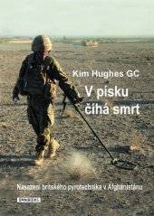 kniha V písku číhá smrt nasazení britského pyrotechnika v Afghánistánu, Omnibooks 2018
