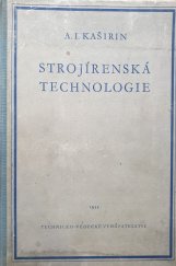 kniha Strojírenská technologie Určeno studujícím stroj. oboru ... inženýrům a technikům, Technicko-vědecké vydavatelství 1952