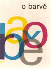 kniha O barvě optická stránka barevnosti ve výtvarnictví : učebnice pro stř. školy uměleckého směru, SPN 1969
