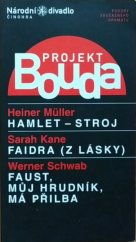 kniha Projekt Bouda Heiner Müller, Hamlet - stroj, Bouda 10. června 2003 : Sarah Kane, Faidra (Z lásky), Bouda 16. června 2003 : Werner Schwab, Faust, můj hrudník, má přilba - Bouda 22. června 2003 : partnerský projekt PQ 2003, Národní divadlo 2003