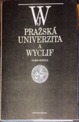 kniha Pražská univerzita a Wyclif Wyclifovo učení o ideách a geneze husitského revolučního myšlení, Univerzita Karlova 1985