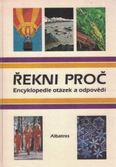 kniha Řekni proč encyklopedie otázek a odpovědí : pro čtenáře od 8 let, Albatros 1987