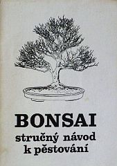 kniha Bonsai stručný návod k pěstování, Bonsai klub 1989