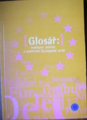 kniha Glosář: instituce, politiky a rozšiřování Evropské unie, Informační centrum Evropské unie při Delegaci Evropské komise v České republice 2004