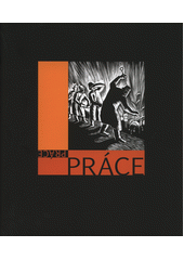 kniha Práce, práce, Galerie moderního umění v Hradci Králové 2013