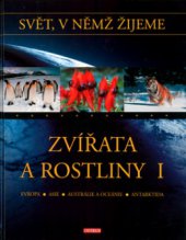 kniha Svět, v němž žijeme. I, - Zvířata a rostliny., Knižní klub 2004