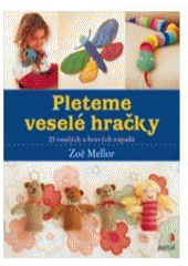 kniha Pleteme veselé hračky 25 veselých a hravých nápadů, Portál 2007