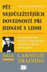 kniha Pět nejdůležitějších dovedností při jednání s lidmi jak se prosadit, naučit naslouchat druhým a řešit konflikty, Beta 2010