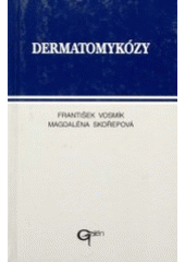 kniha Dermatomykózy diagnostika a terapie dermatologických mykotických infekcí, Galén 1995