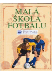 kniha Malá škola fotbalu, Svojtka & Co. 2007