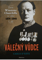 kniha Válečný vůdce život Winstona Churchilla ve válce 1874-1945, Mladá fronta 2012