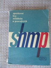 kniha Sportovní hry mládeže a pracujících Zásady a pokyny k uspoř. SHMP, Sportovní a turistické nakladatelství 1964