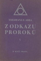 kniha Z odkazu proroků. [Díl] I, - Transmutace fysická : tajemství alchymické přeměny prvků ve světle chemie současné, B. Kočí 1930