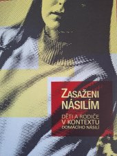 kniha Zasaženi násilím Děti a rodiče v kontextu domácího násilí, Centrum sociálních služeb Praha 2022