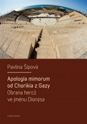 kniha Apologia mimorum od Chorikia z Gazy Obrana herců ve jménu Dionýsa, Karolinum  2015