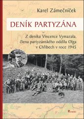 kniha Deník partyzána Z deníku Vincence Vymazala, člena partyzánského oddílu Olga v Chřibech, Poznání 2018