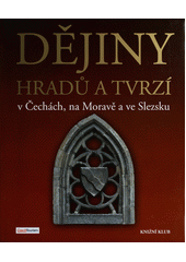 kniha Dějiny hradů a tvrzí v Čechách, na Moravě a ve Slezsku, Knižní klub 2012