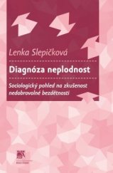 kniha Diagnóza neplodnost Sociologický pohled na zkušenost nedobrovolné bezdětnosti, Sociologické nakladatelství (SLON) 2015