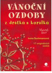 kniha Vánoční ozdoby z drátků a korálků, Grada 2007